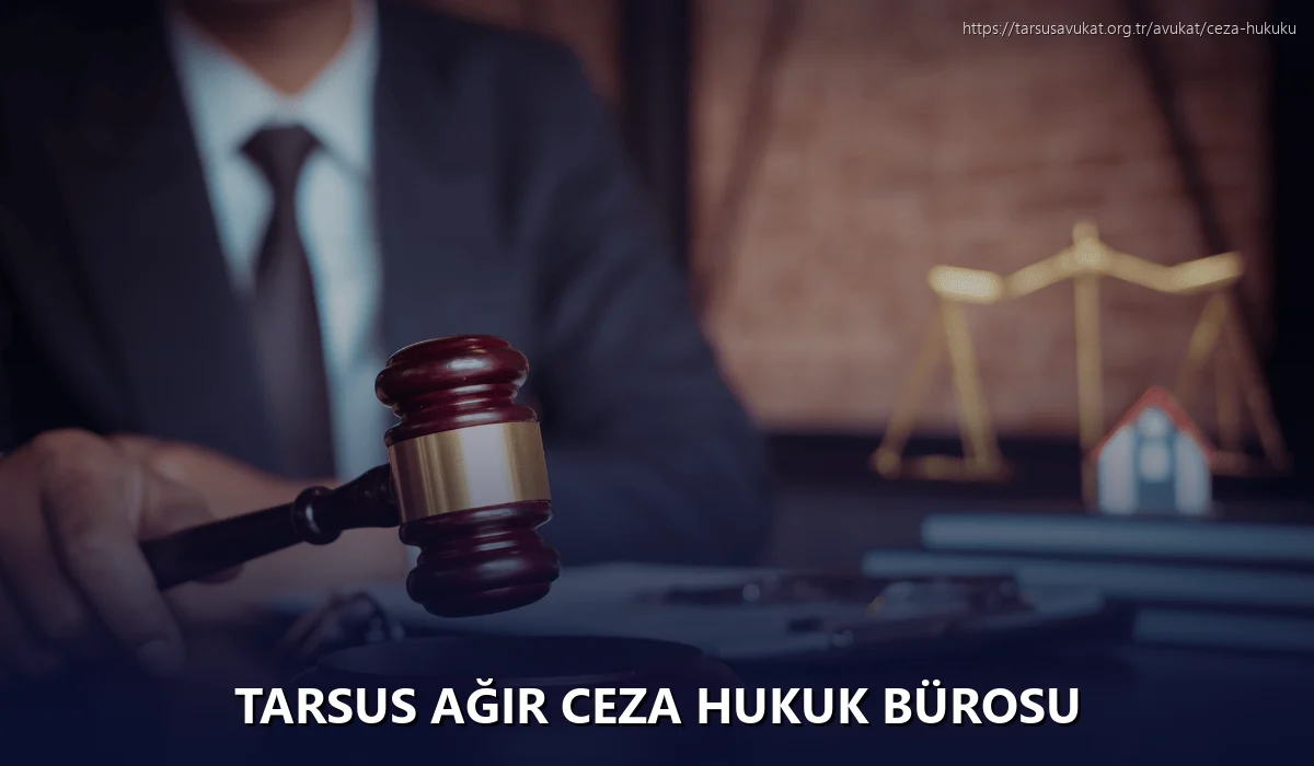 Tarsus Ağır Ceza Hukuk Bürosu