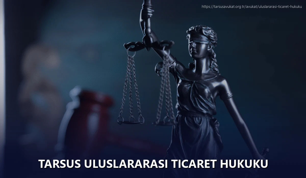 Tarsus Uluslararası Ticaret Hukuku